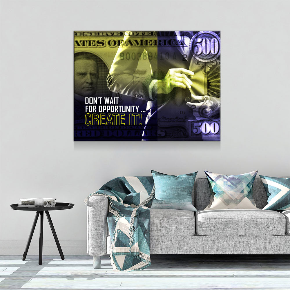 Don't Wait For Opportunity Create It! Motivational Canvas Wall Art