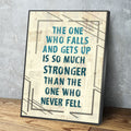 The One Who Falls And Gets Up Is So Much Stronger Than The One Who Never Fell Canvas Wall Art, Motivational Wall Decor