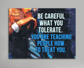 Be Careful What You Tolerate Canvas Wall Art Motivational Success Wall Art, Motivational Decor, Office Decor, Inspirational Art