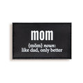 Mom Like Dad Only Better | Dad Morale Patch 3.25"x2"