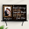 A Perfect Marriage Is Two Imperfect People Who Refuse To Give Up On Each Other Sign