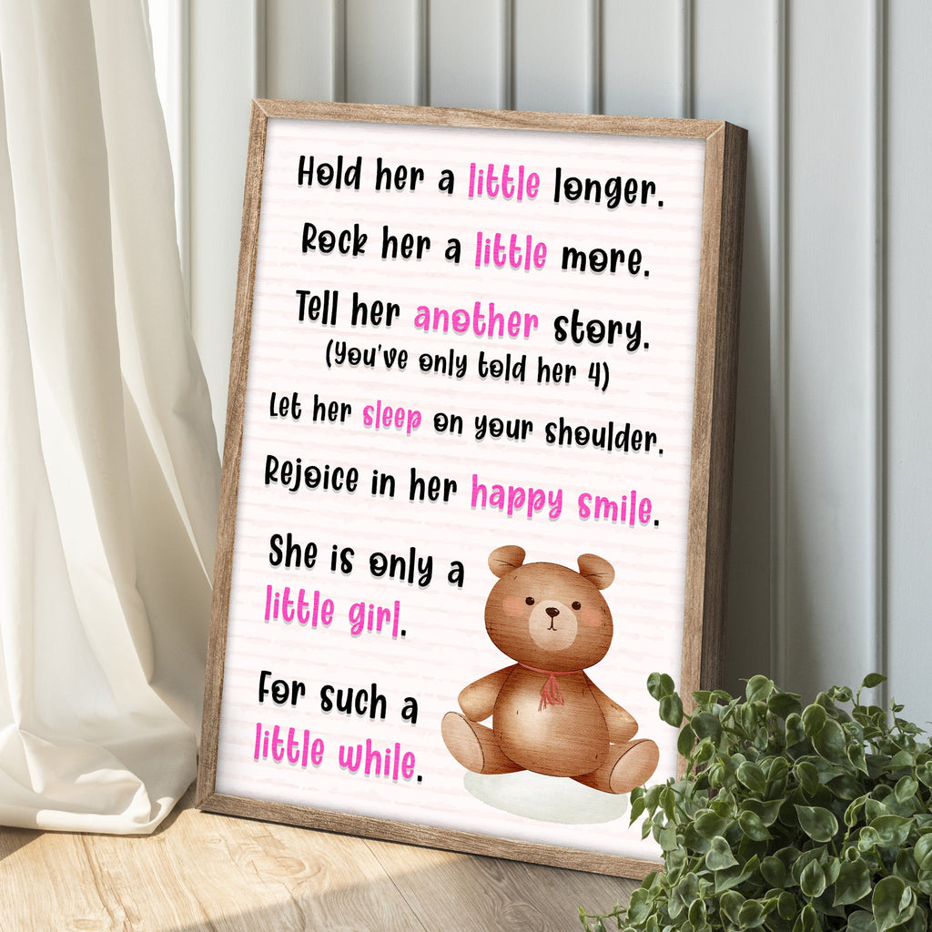 Hold Her A Little Longer, She Is Only A Little Girl For Such A Little While Sign